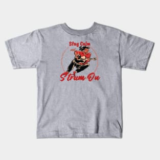 Stay Calm and Strum On. Kids T-Shirt